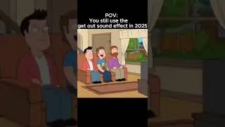 POV: You still use the get out sound effect in 2025 #memes