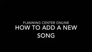 How to add new SONGS - Planning Center Online (Training Video)