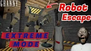 Granny extreme mode robot escape