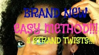****BRAND NEW EASY METHOD!!! 3 STRAND TWIST****