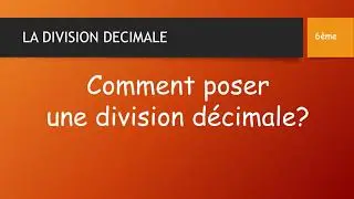 COMMENT POSER UNE DIVISION DÉCIMALE ?