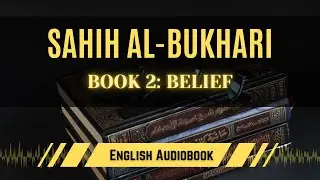 [Sahih Al-Bukhari] Book 2: Belief | English AudioBook