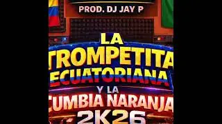 LA TROMPETITA ECUATORIANA/ LA CUMBIA NARANJA 2K26(DJ CALAVERA)