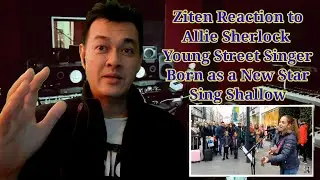 Ziten Reaction to Allie Sherlock Street Singer Sing Shallow