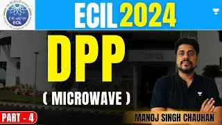 ECIL 2024 | DPP Part - 4 (Microwave) | Manoj Singh Chauhan