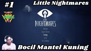 Si Bocil Mantel Kuning - Little Nightmare #1 - Gameplay RooMizan Gaming