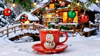 Sweet Christmas Jazz 🎅🏻 Happy Jazz Cafe Music & Bossa Nova Instrumental for Relaxing