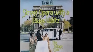 Street Opera With A Blues Waltz