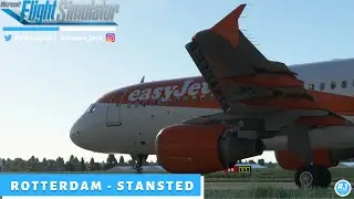 [MSFS] FULL FLIGHT | Rotterdam 🇳🇱 - Stansted 🇬🇧 | Fenix Simulations A320 | EZY4K | easyJet |