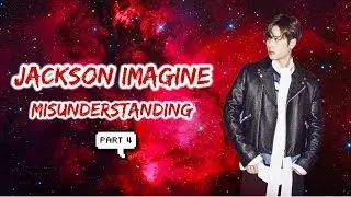 Got7 Jackson Imagine - Misunderstanding (Part 4)