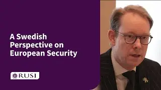 A Swedish Perspective on European Security with Foreign Minister His Excellency Tobias Billstr&ouml;m