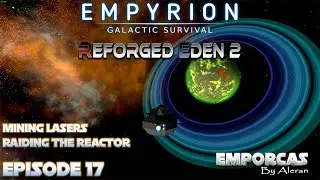 Mining Lasers & Raiding the Reactor - Empyrion Galactic Survival: Reforged Eden 2 - Episode 17