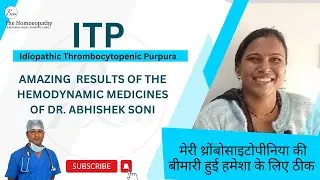 ITP  THROMBOCYTOPENIA LOW PLATELET COUNT PERMANENT CURE  BY DR. ABHISHEK SONI  THE HOMOEOPATHY