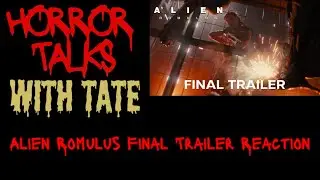 Alien Romulus (2024) - Official Final Trailer Reaction | Horror Talks with Tate