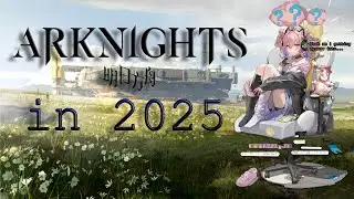 What it's Like Discovering Arknights in 2025