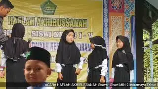 ACARA HAFLAH AKHIRUSSANAH Siswa-Siswi MIN 2 Indramayu Tahun Pelajaran 2021/2022 Sliyeg, 14 Juni 2022