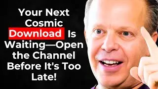Cosmic Downloads: Open Your Channel Now - Joe Dispenza Guide