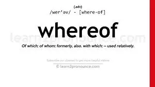 Pronunciation of Whereof | Definition of Whereof