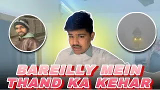 Bareilly Mein Thand Ka Kehar  || 365 DAY VlOG CHALLENGE DAY 105