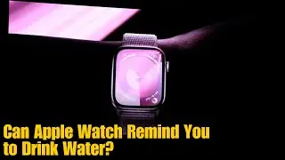 Can Apple Watch Remind You to Drink Water?