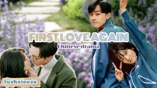 ✨FIRST LOVE AGAIN (2021)✨ | CHINESE DRAMA