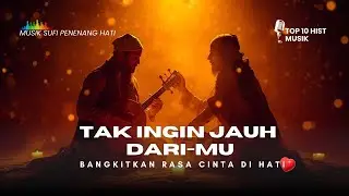 Tak ingin jauh dari-Mu | Top 10 Musik religi terbaik pilihan 🎶kumpulan Musik Penyejuk hati