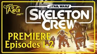 Star Wars: Skeleton Crew | 2 Episode Series Premiere | TASG Watch Party