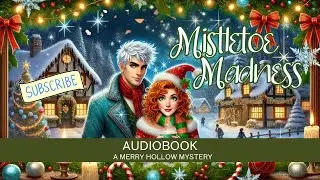 Mistletoe Madness | A Merry Hollow Audiobook | Cozy Holiday Mystery & Romance | Book 5
