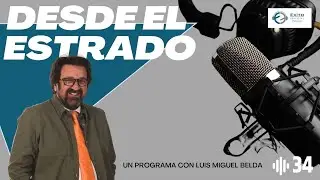 Final de curso | Desde el Estrado N&ordm; 34, con Luis Miguel Belda