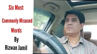 Six Most Commonly Misused Words By Rizwan Jamil
