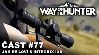 Way of the Hunter - Jak se lov&iacute; s Integrix iX6 | #77 | CZ/SK