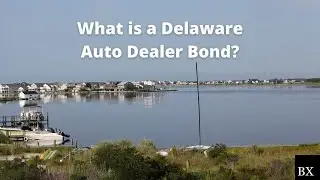 What is a Delaware Auto Dealer Bond?