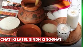 Chati ki Lassi &mdash; The Traditional Taste of Sindh | Hyderabad | PAKALERTSHD