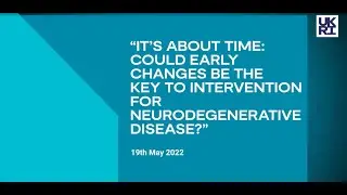 It's about time: could early changes be the key to intervention for neurodegenerative disease?