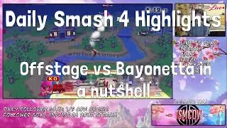 Daily Smash 4 Highlights: Offstage vs Bayonetta in a nutshell