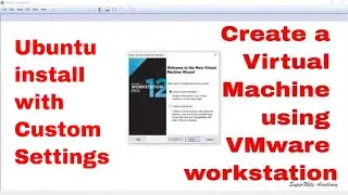 Setup Ubuntu Virtual Machine using VMWare Workstation