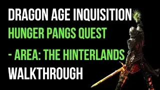 Dragon Age Inquisition Walkthrough Hunger Pangs Quest (The Hinterlands) Gameplay Let's Play