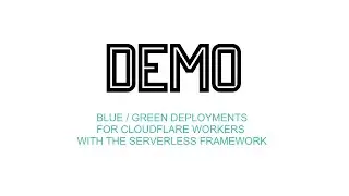 Blue/Green API deployments with Cloudflare Workers and Serverless framework