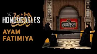 The Honourables - Ayam Fatimiya - Martyrdom of Lady Fatima (sa)