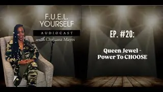 Ep. #20: Queen Jewel - Power To CHOOSE