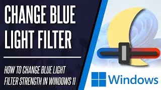 How to Change Blue Light Filter Strength on Windows 11 PC
