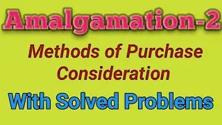 Amalgamation: 2 Purchase Consideration Methods for B.com, M.com, BBA, MBA, CA, CMA, CS & ACA.