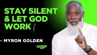 Focus on Yourself and Stay Silent &mdash; Watch How God Elevates You | Myron Golden Motivation Mindset
