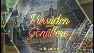 Sahih Dini Bilgiler - 15 Temmuz - K&uuml;rs&uuml;den g&ouml;n&uuml;llere Sohbetler- Vaaz
