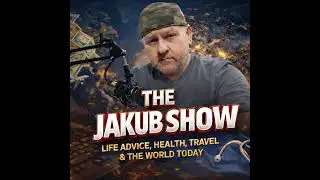The Jakub Show: Life Advice, Health, Travel & The World Today