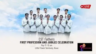 CST Fathers | First Profession & Jubilee Celebration  |  17-05 -2025 | 10.00 AM