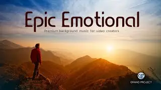 Epic Emotional by Grand Project Music