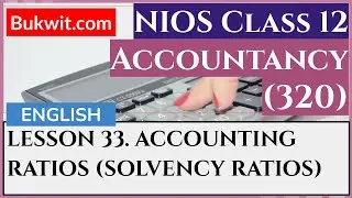 NIOS Class 12 Accountancy (320): LESSON 33. ACCOUNTING RATIOS (SOLVENCY RATIOS)