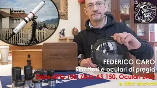 Intervista con l'astrofilo: Federico Caro, rifrattori e oculari di pregio e altro ancora!