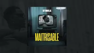 Stimela - Maitrisable (Official Audio)